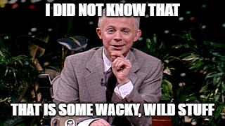 Click to Enlarge-Esc to Close ArtWork1/WiseCracks Comments Memes/didnt know that -02.jpg